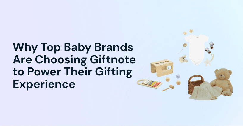 Why Leading Baby Brands Are Choosing Giftnote to Power Their Gifting Experience | Giftnote